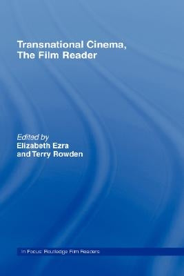Transnational Cinema, the Film Reader by Ezra, Elizabeth