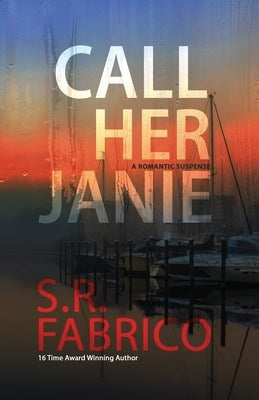 Call Her Janie: A scintillating romantic suspense with a shocking twist by Fabrico, S. R.