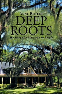 Deep Roots: The Story of a Place and Its People by Butler, Anne