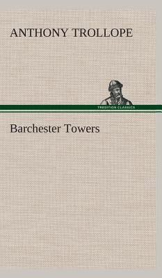 Barchester Towers by Trollope, Anthony