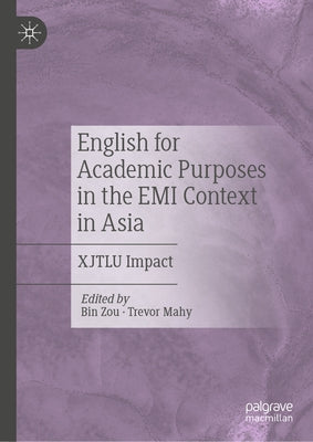 English for Academic Purposes in the EMI Context in Asia: Xjtlu Impact by Zou, Bin