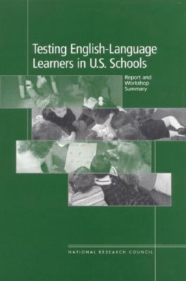 Testing English-Language Learners in U.S. Schools: Report and Workshop Summary by National Research Council