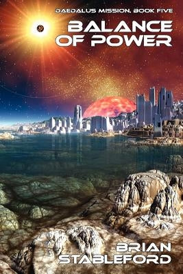 Balance of Power: Daedalus Mission, Book Five by Stableford, Brian