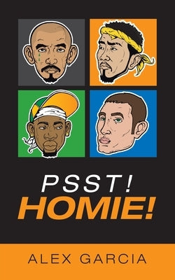 Psst! Homie! by Garcia, Alex