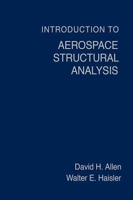 Introduction to Aerospace Structural Analysis by Allen, David H.