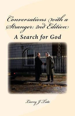 Conversations with a Stranger: 2nd Edition: A Search for God by Tate, Larry J.