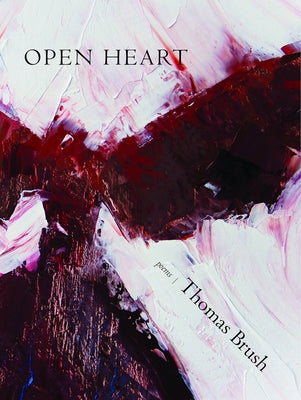 Open Heart: Poems by Brush, Thomas