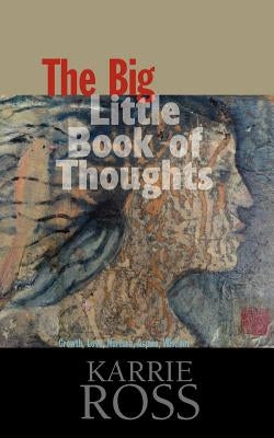 The Big Little Book of Thoughts: Growth, Love, Nurture, Aspire, Wisdom by Ross, Karrie