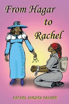 From Hagar to Rachel by Palmer, Rachel Andrea