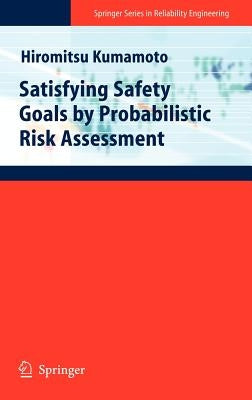 Satisfying Safety Goals by Probabilistic Risk Assessment by Kumamoto, Hiromitsu