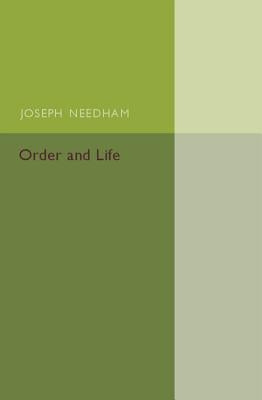 Order and Life by Needham, Joseph