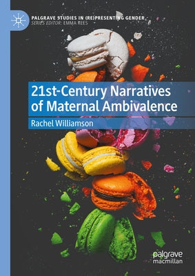 21st-Century Narratives of Maternal Ambivalence by Williamson, Rachel