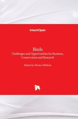 Birds: Challenges and Opportunities for Business, Conservation and Research by Mikkola, Heimo