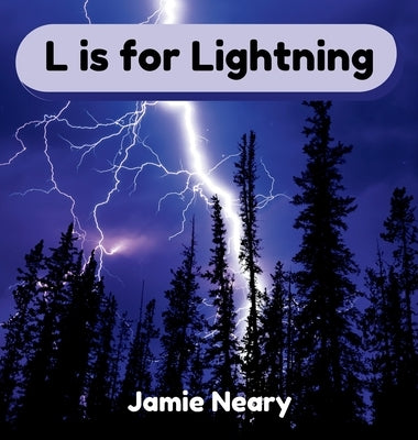 L is for Lightning: A Weather Alphabet by Neary, Jamie