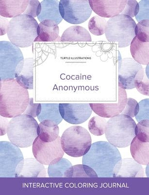 Adult Coloring Journal: Cocaine Anonymous (Turtle Illustrations, Purple Bubbles) by Wegner, Courtney