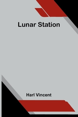 Lunar Station by Vincent, Harl