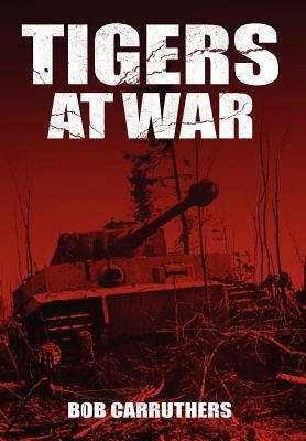 Tigers At War by Carruthers, Bob