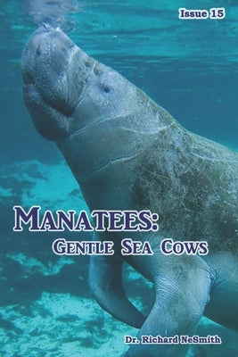 Manatees: Gentle Sea Cows by Nesmith, Richard A.