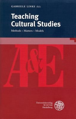 Teaching Cultural Studies: Methods - Matters - Models by Linke, Gabriele