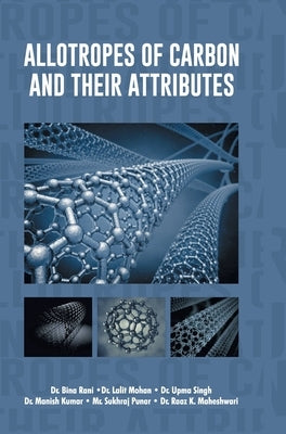 Allotropes of Carbon and their Attributes by Rani, Bina