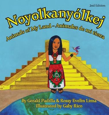 Animals of My Land: Animales de mi tierra/Noyolkanyolkej by Lima, Rossy E.