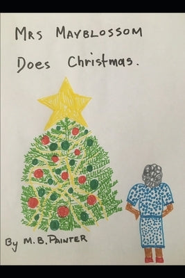 Mrs Mayblossom Does Christmas by Painter, Monique Bernadette