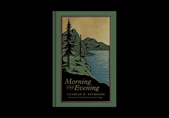 Morning and Evening: A New Edition of the Classic Devotional Based on the Holy Bible, English Standard Version by Spurgeon, Charles H.