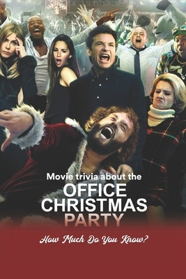 Movie trivia about the Office Christmas Party: How Much Do You Know? by Tarcea, Joseph