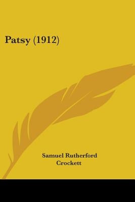 Patsy (1912) by Crockett, Samuel Rutherford