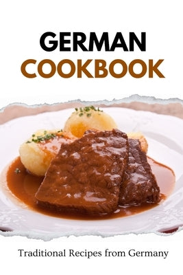 German Cookbook: Traditional Recipes from Germany by Luxe, Liam