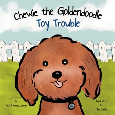 Chewie the Goldendoodle: Toy Trouble by Carson, Monica