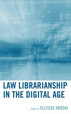 Law Librarianship in the Digital Age by Kroski, Ellyssa