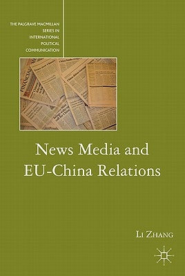 News Media and EU-China Relations by Zhang, L.