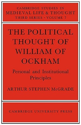 The Political Thought of William Ockham by McGrade, Arthur Stephen