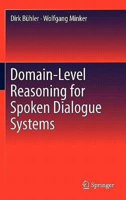 Domain-Level Reasoning for Spoken Dialogue Systems by Bühler, Dirk