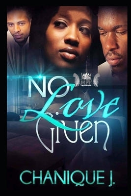No Love Given by J, Chanique