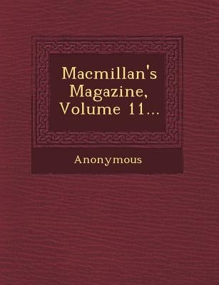 MacMillan's Magazine, Volume 11... by Anonymous