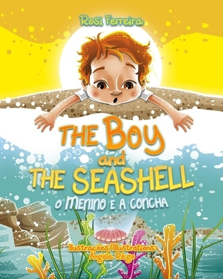 The Boy and the Seashell: O Menino e a Concha - Edição Bilingue by Rêgo, Ângela