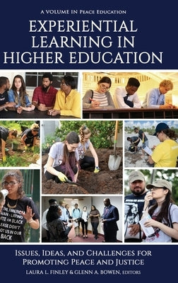 Experiential Learning in Higher Education: Issues, Ideas, and Challenges for Promoting Peace and Justice by Finley, Laura L.