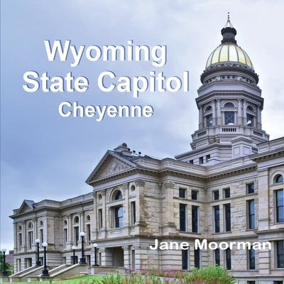 Wyoming State Capitol by Moorman, Jane