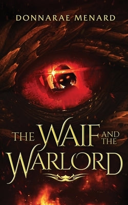 The Waif and the Warlord: A Fantasy Novel by Menard, Donnarae