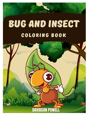 Bug coloring book: Cute bug and insect coloring made for kids by Powell, Davidson