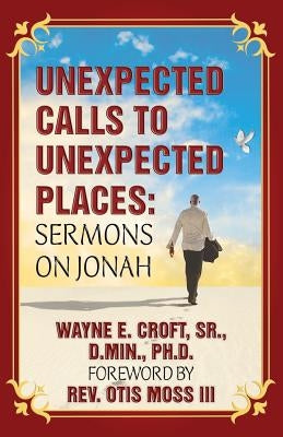 Unexpected Calls to Unexpected Places by Croft, Wayne E.