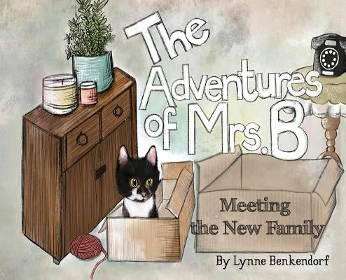 The Adventures of Mrs. B: Meeting The New Family by Benkendorf, Lynne