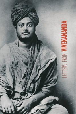 Letters from Vivekananda: written around the world, from 1888 to 1902 by Swami Vivekananda