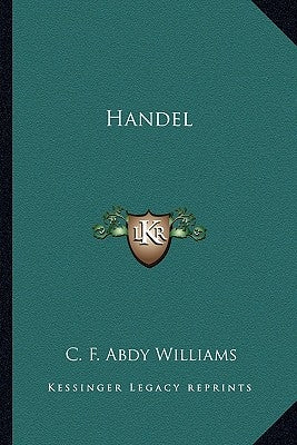Handel by Williams, C. F. Abdy