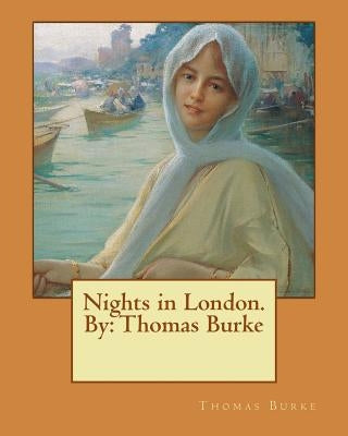 Nights in London. By: Thomas Burke by Burke, Thomas