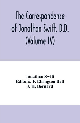 The Correspondence of Jonathan Swift, D.D. (Volume IV) by Swift, Jonathan