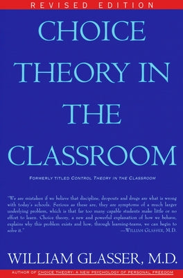 Choice Theory in the Classroom by Glasser, William