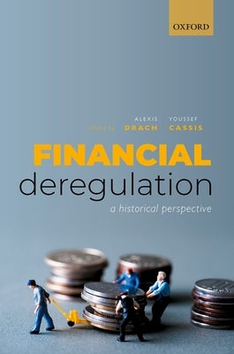 Financial Deregulation: A Historical Perspective by Drach, Alexis